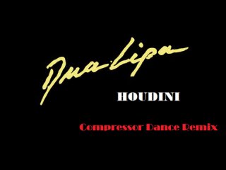 Dua Lipa - Houdini (Compressor 128 bpm Remix)