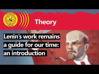 Lenin`s work remains a guide for our time: An introduction