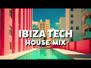 Ibiza Tech House Mix _ 2024 March