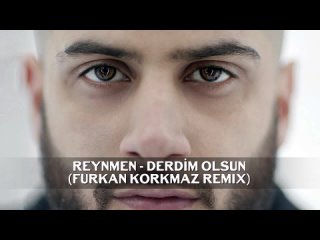 Reynmen - Derdim Olsun (Furkan Korkmaz Remix