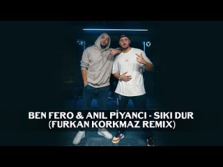 Ben Fero & Anl Piyanci - Sk Dur (Dj Furkan Korkmaz Remix)