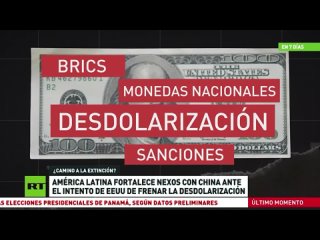 Amrica Latina fortalece nexos con China ante el intento de . de frenar la desdolarizacin