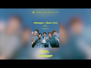 VIDEO | 170424 |  @ [PLAYLIST] 에이스() - Changer ｜ 1 hour loop