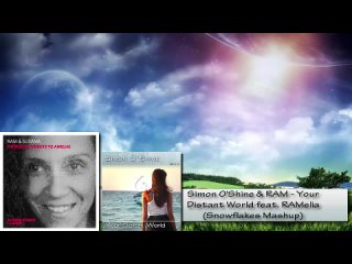 Simon O Shine  RAM - Your Distant World feat. RAMelia (Snowflakes Mashup)720p