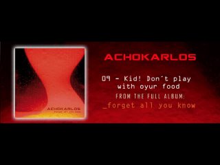 Achokarlos - Forget all you know (Full Album 2009)