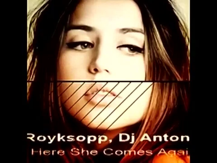 Here she again слушать. Royksopp here she comes. She comes again Royksopp. DJ Antonio Royksopp. Royksopp DJ Antonio here she.