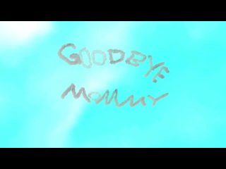 GOODBYE MOMMY a film by JACK WEDGE