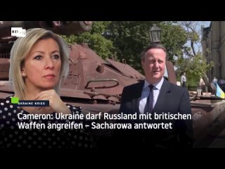 Cameron: Ukraine darf Russland mit britischen Waffen angreifen  Sacharowa antwortet