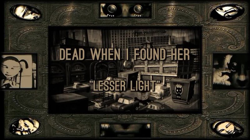 Dead When I Found Her - Lesser Light