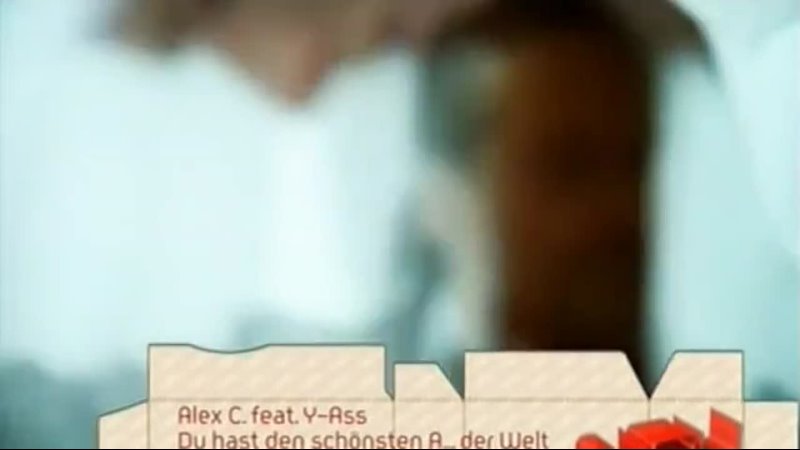 клип - Alex C Feat Y Ass - Du hast den schönsten Arsch der Welt