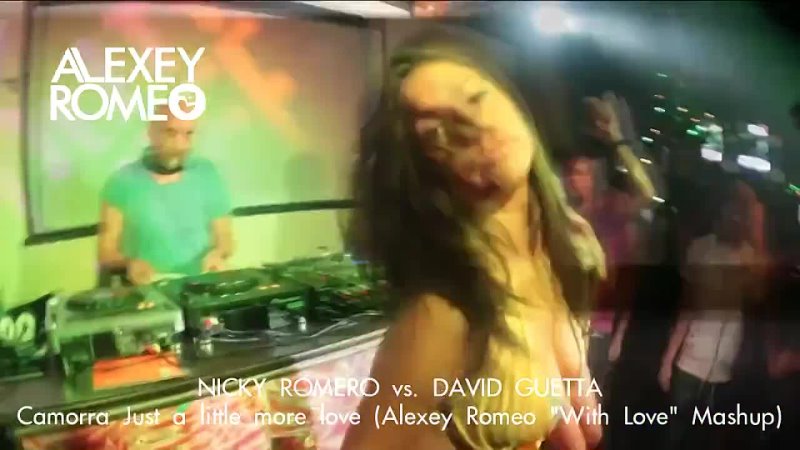 Nicky Romero vs. David Guetta Camorra Just a little more love ( Alexey Romeo With Love
