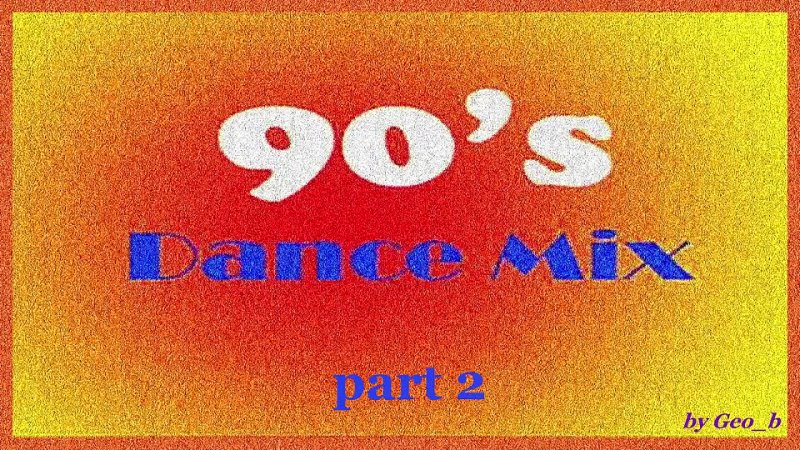 Dance - Mix of the 90's - Part 2