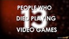 13 People Who Died Playing Videogames