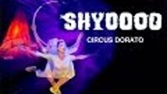 SHYOOO by Circus Dorato | Official Trailer