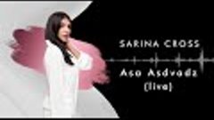 Sarina Cross - Asa Asdvadz (live)