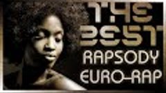 90s BEST EURO-RAP &amp; THE RAPSODY OVERTURE HITS (Video Mix)