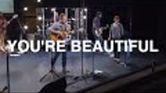 You&#39;re Beautiful - Brian &amp; Jenn Johnson, Bethel Church