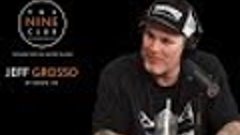Jeff Grosso | The Nine Club With Chris Roberts - Episode 85