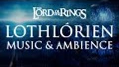 Lord of the Rings Music &amp; Ambience | Lothlórien