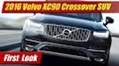 First Look: 2016 Volvo XC90 crossover SUV