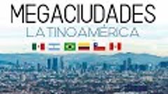 Megaciudades de Latinoamérica 2017 || HD