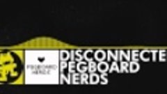 [Electro] - Pegboard Nerds - Disconnected [Monstercat Releas...