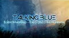 Talking Blue - Elven Whispered // ITALO DISCO INSTRUMENTAL /...