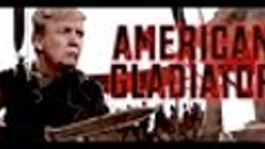 Donald Trump - The American Gladiator **Warning Graphic Cont...