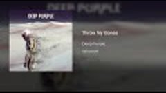 Deep Purple - Throw My Bones