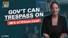 Ruling Lets Gov’t TRESPASS on 96% of PRIVATE Land in the U.S...