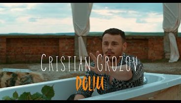 CRISTIAN GROZOV - Doliu (Official Video 2022)
