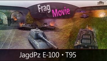 Frag Movie: JagdPz E-100 + T95 [World Of Tanks]