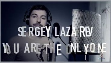 SERGEY LAZAREV - You Are The Only One (by RYK)
