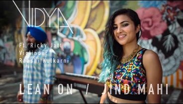 Lean On | Jind Mahi Mashup - Vidya ft. Ricky Jatt, Raashi Kulkarni,  ...
