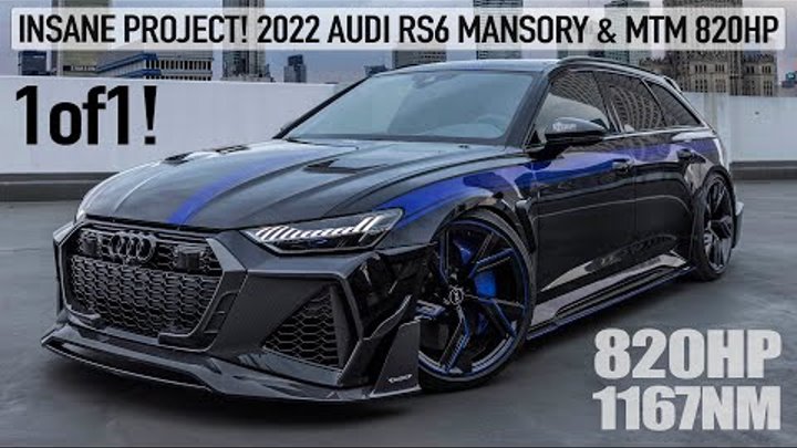 INSANE! 1of1 2022 AUDI RS6 MANSORY & MTM FUSION PROJECT - 820HP/1167NM ...