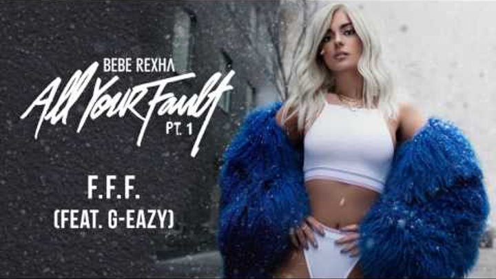 Bebe Rexha - F.F.F. (feat. G-Eazy) [Audio]