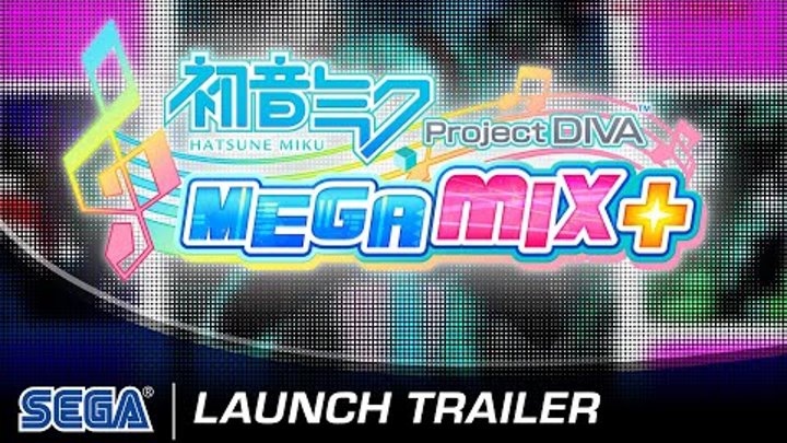 Hatsune Miku: Project DIVA Mega Mix+ | Launch Trailer