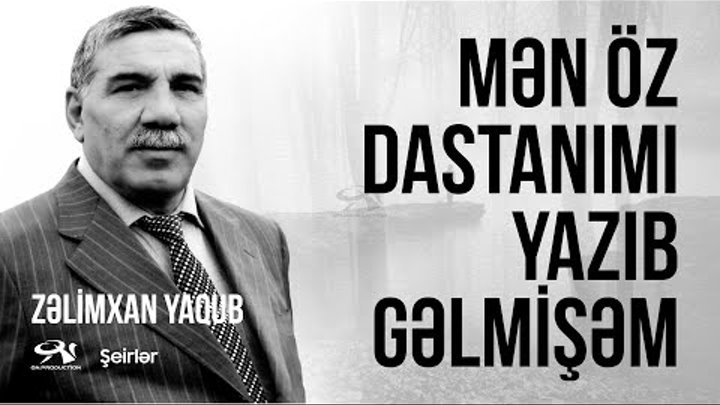 Zelimxan Yaqub - Men Oz Dastanimi Yazib Gelmisem / oz sesi ile / seirler