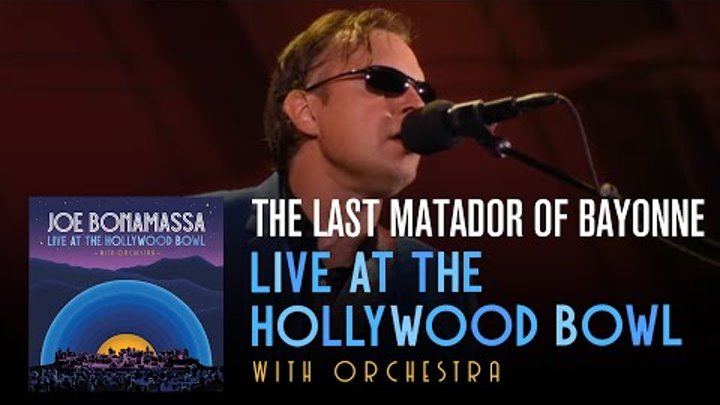 Joe Bonamassa - "The Last Matador Of Bayonne" - Live At Th ...