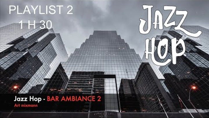 BAR AMBIANCE 2   / JAZZ HOP MUSIC