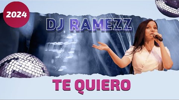 Dj Ramezz " Te Quiero " 2024 ( New Eurodance)