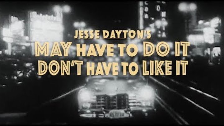 Jesse Dayton - May Have to Do It (Don't Have to Like It) - (Offi ...