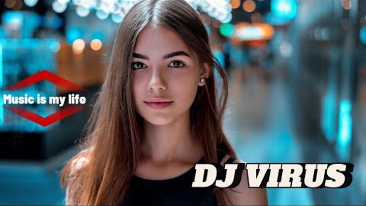 DJ VIRUS - Music is my life 2024