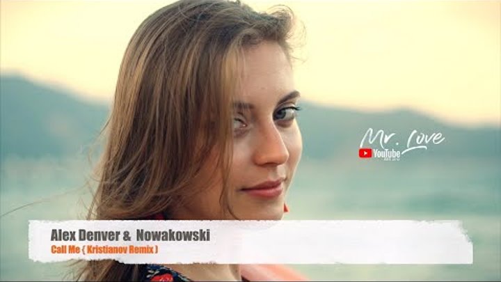 Alex Denver &  Nowakowski - Call Me (Remix)