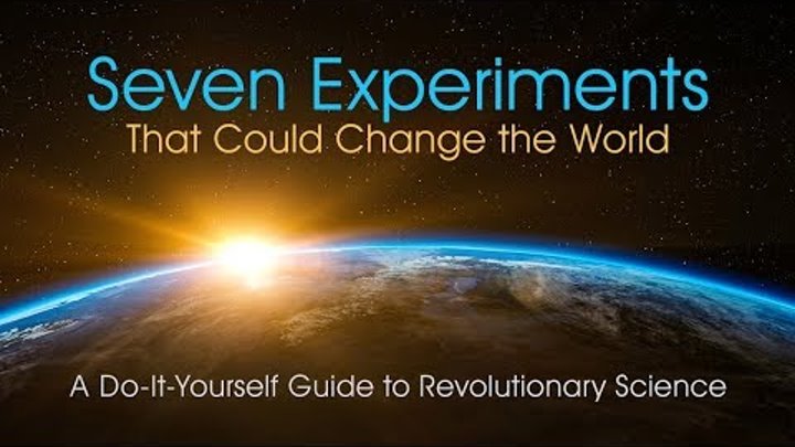 Seven Experiments That Could Change The World ~ Rupert Sheldrake