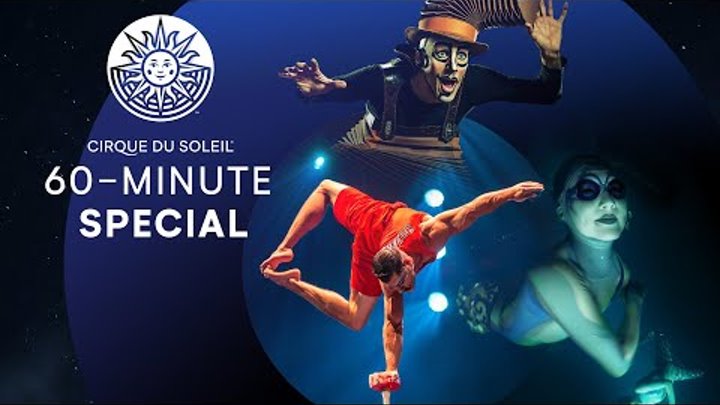 60-MINUTE SPECIAL | Cirque du Soleil