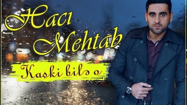 Haci Mehtab - Kaski bile o (Official Music Video) (2019)