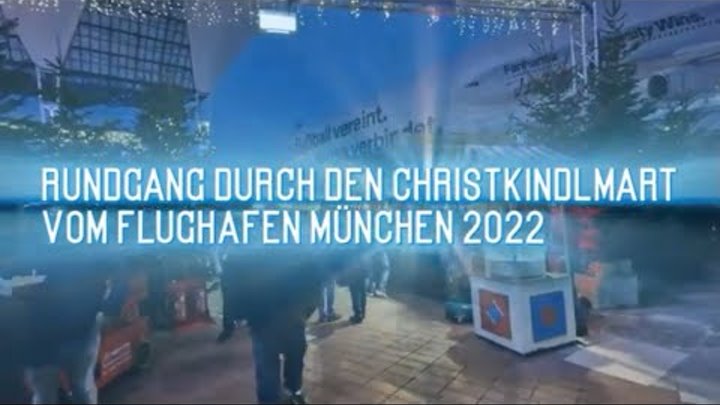 Weihnachtsmarkt Flughafen München Rundgang 2022