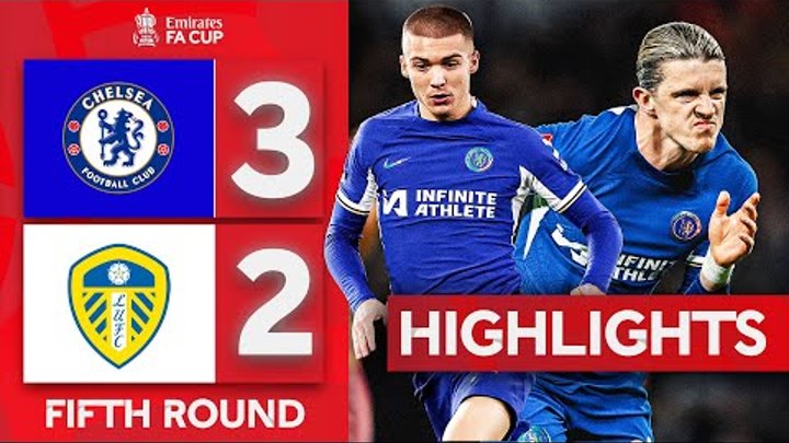 Gallagher Last-Minute Winner! 🤩| Chelsea 3-2 Leeds United | Fifth R ...
