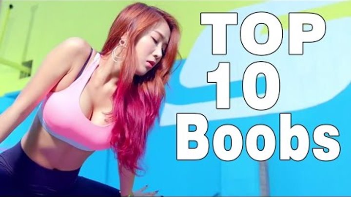 TOP 10 BOOBS KPOP STARS -- TOP 10 BREASTS IN KPOP  --